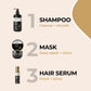 Shampoo (300ml) Serum (100ml) Mask (250ml)